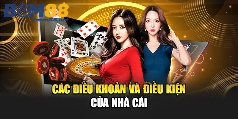 Các điều khoản & điều kiện tại nhà cái BOM88