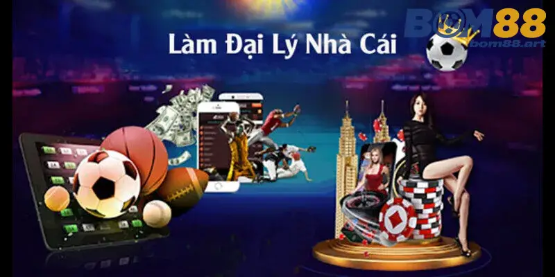 Làm đại lý tại nhà cái BOM88