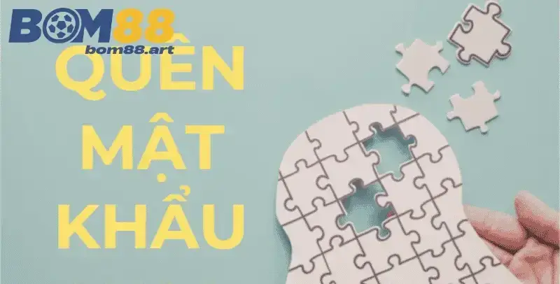 Quên mật khẩu BOM88 & cách lấy lại tài khoản